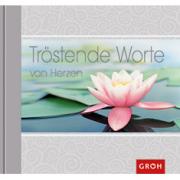 Groh Geschenkbuch Tr�stende Worte von Herzen