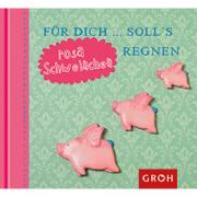 Groh Geschenkbuch F�r dich soll`s rosa Schweinchen regnen