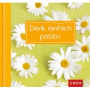 Groh Geschenkbuch Denk einfach positiv