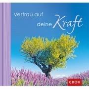 Groh Geschenkbuch Vertrau auf deine Kraft