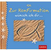 Groh Geschenkbuch Zur Konfirmation w�nsch ich dir ....