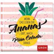 Groh Geschenkbuch mini Wenn das Leben dir Ananas gibt...