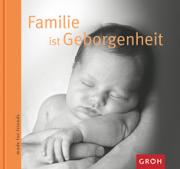 Familie ist Geborgenheit