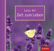 Groh Geschenkbuch Lass dir Zeit zum Leben