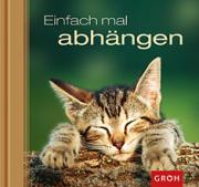 Groh Geschenkbuch Einfach mal abh�ngen