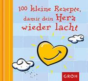 Groh Geschenkbuch 100 kleine Rezepte,damit dein Herz wieder lach