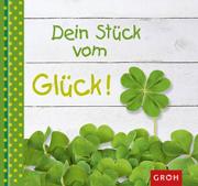 Groh Geschenkbuch Dein St�ck vom Gl�ck!