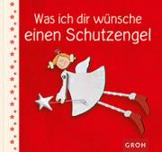 Groh Geschenkbuch Was ich dir w�nsche einen Schutzengel