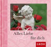 Groh Geschenkbuch Alles Liebe f�r Dich